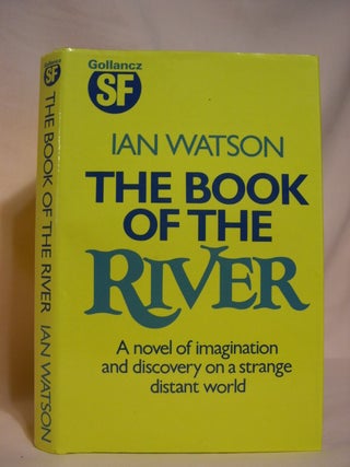 Item #46951 THE BOOK OF THE RIVER. Ian Watson