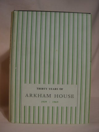 Item #46953 THIRTY YEARS OF ARKHAM HOUSE 1939-1959: A HISTORY AND BIBLIOGRAPHY. August Derleth
