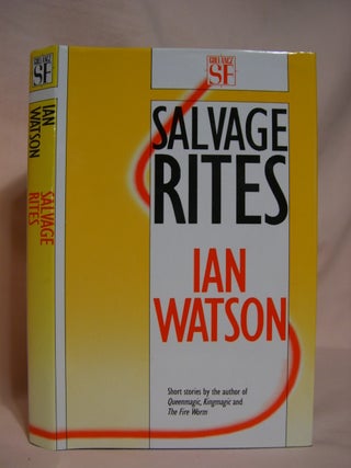Item #46954 SALVAGE RITES AND OTHER STORIES. Ian Watson