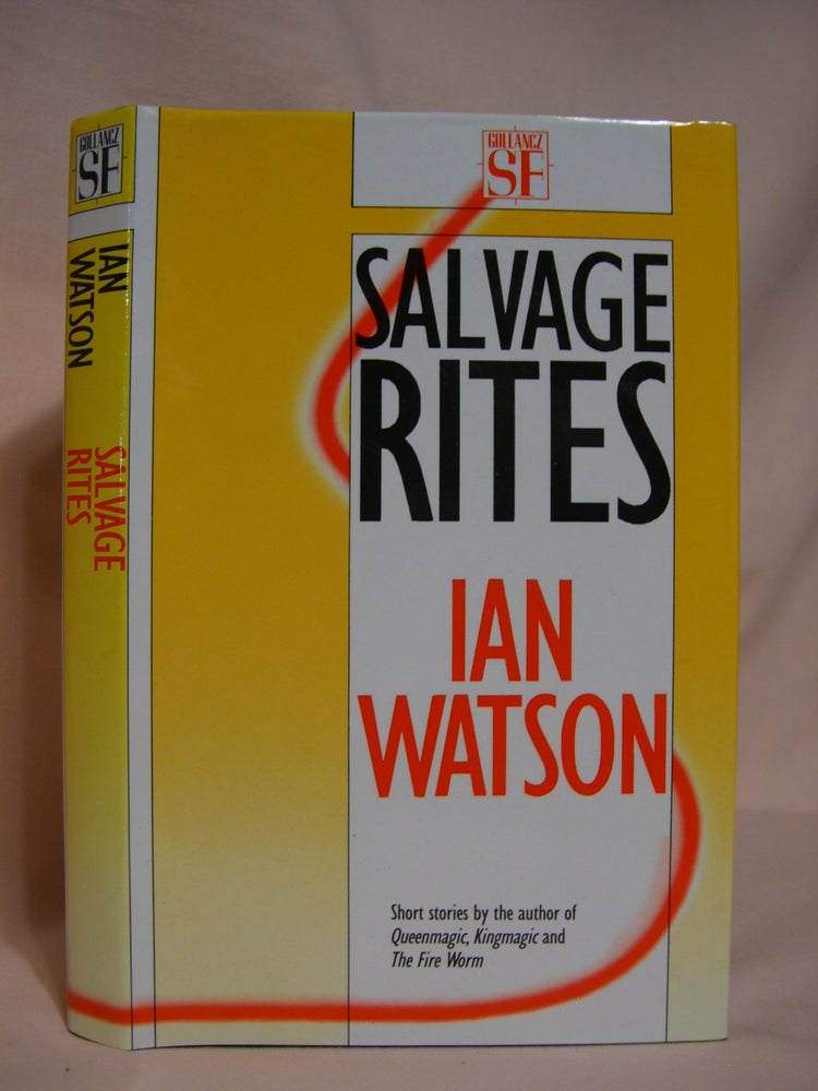 Item #46954 SALVAGE RITES AND OTHER STORIES. Ian Watson.
