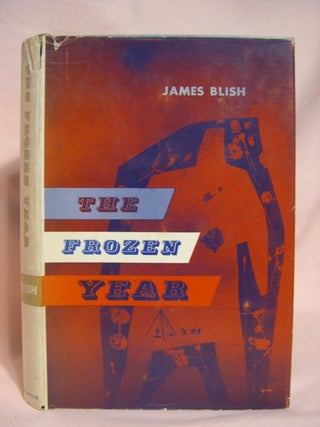 Item #46958 THE FROZEN YEAR. James Blish