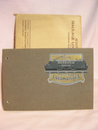 GOODMAN HAULAGE LOCOMOTIVES, FOR EVERY MINE DUTY, MAIN AND SEONDARY HAULS; SWITCHING SERVICE, ETC. BOOK NO. 230