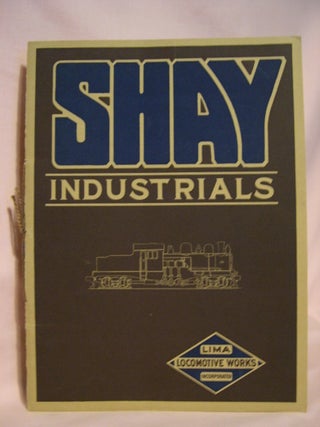 Item #47001 SHAY GEARED LOCOMOTIVES FOR INDUSTRIAL SERVICE: CATALOGUE NO. S-3. Lima Locomotive Works
