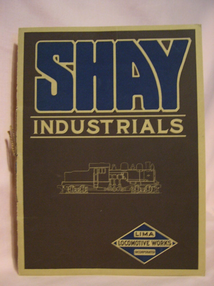Item #47001 SHAY GEARED LOCOMOTIVES FOR INDUSTRIAL SERVICE: CATALOGUE NO. S-3. Lima Locomotive Works.