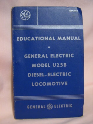 Item #47018 EDUCATIONAL MANUAL; GENERAL ELECTRIC MODEL U25B DIESEL-ELECTRIC LOCOMOTIVE. GEJ-3815