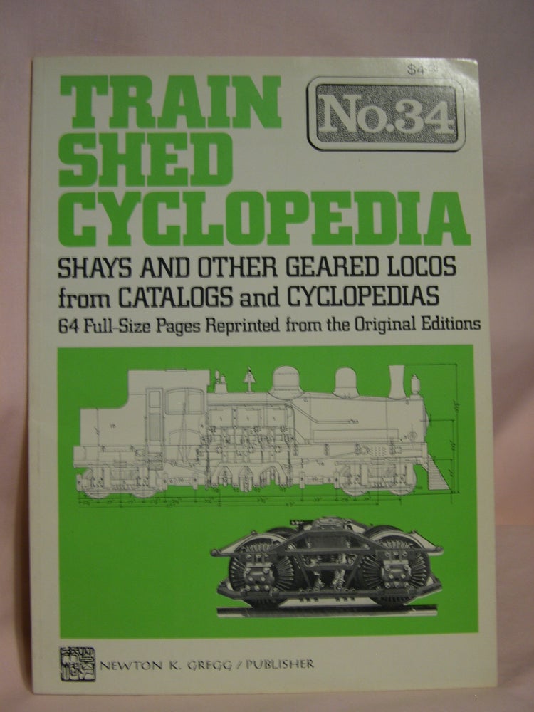 Item #47033 TRAIN SHED CYCLOPEDIA, NO. 34: SHAYS AND OTHER GEARED LOCOS FROM CATALOGS AND CYCLOPEDIAS