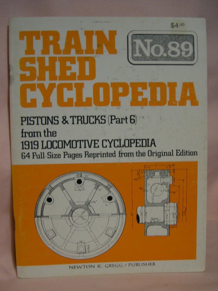 Item #47039 TRAIN SHED CYCLOPEDIA, NO. 89: PISTONS & TRUCKS (PART 6) FROM THE 1919 LOCOMOTIVE CYCLOPEDIA