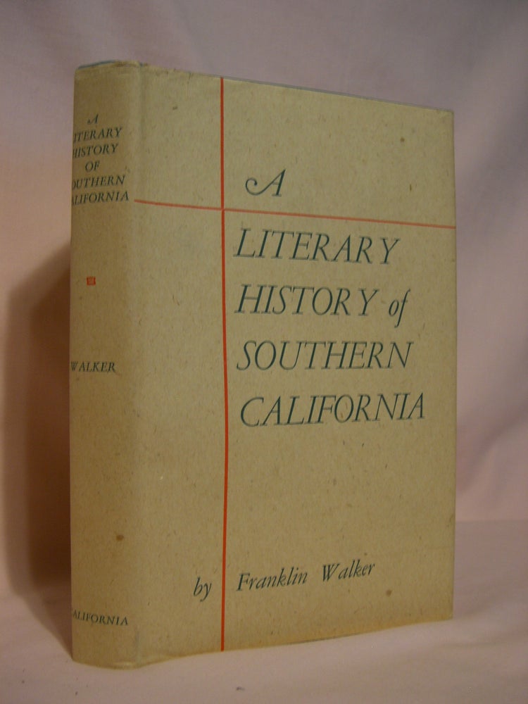 Item #47045 A LITERARY HISTORY OF SOUTHERN CALIFORNIA. Franklin Walker.