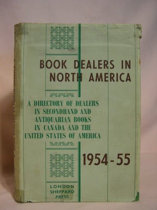 Item #47053 BOOK DEALERS IN NORTH AMERICA; A DIRECTORY OF DEALERS IN SECONDHAND AND ANTIQUARIAN...