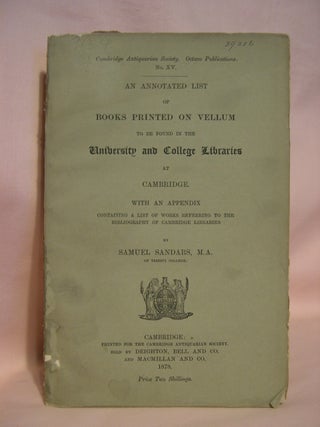 Item #47061 AN ANNOTATED LIST OF BOOKS PRINTED ON VELLUM TO BE FOUND IN THE UNIVERSITY AND...