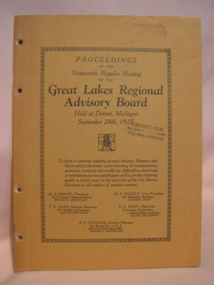 Item #47072 PROCEEDINGS OF THE NINETEENTH REGULAR MEETING OF THE GREAT LAKES REGIONAL ADVISORY BOARD HELD AT DETROIT, MICH., SEPTEMBER 28TH, 1927, IN THE HOTEL STATLER. Great Lakes Regional Advisory Board.