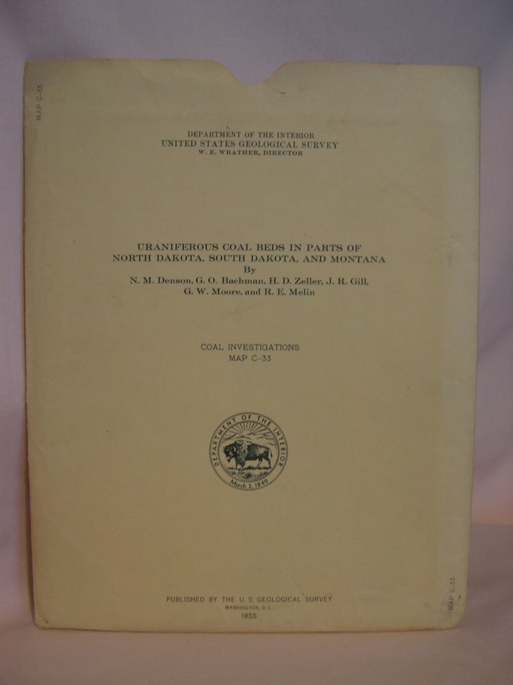 Item #47083 URANIFEROUS COAL BEDS IN PARTS OF NORTH DAKOTA, SOUTH DAKOTA, AND MONTANA; COAL INVESTIGATIONS MAP C-33, 1955. N. M. Denson, G. W. Moore, J. R. Gill, H. D. Zeller, G. O. Bachman, R E. Melin.