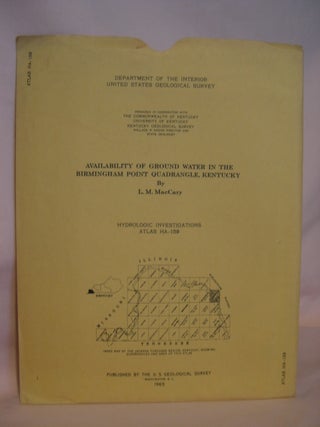 Item #47085 AVAILABILITY OF GROUND WATER IN THE BIRMINGHAM POINT QUADRANGLE, KENTUCKY; HYDROLOGIC...