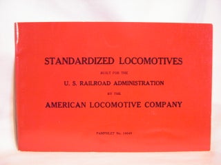 Item #47100 STANDARDIZED LOCOMOTIVES BUILT FOR THE U.S. RAILROAD ADMINISTRATION BY THE AMERICAN...