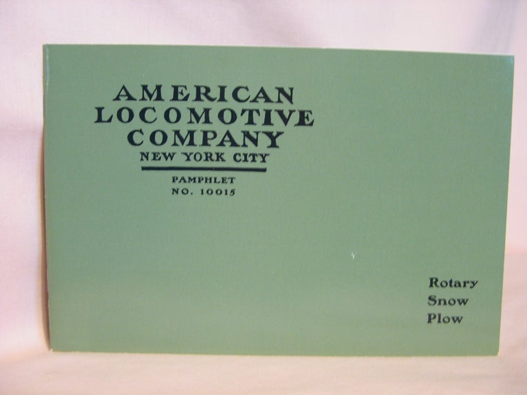 Item #47101 AMERICAN LOCOMOTIVE COMPANY ROTARY SNOW PLOW, AN HISTORIC REPRINT. American Locomotive Company.