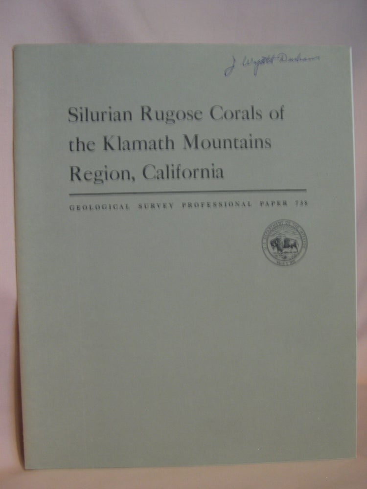 Item #47118 SILURIAN RUGOSE CORALS OF THE KLAMATH MOUNTAINS REGION, CALIFORNIA: GEOLOGICAL SURVEY PROFESSIONAL PAPER 738. Charles W. Merriam.