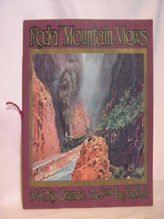 Item #47126 ROCKY MOUNTAIN VIEWS ON THE RIO GRANDE, THE "SCENIC LINE OF THE WORLD," CONSISTING OF...