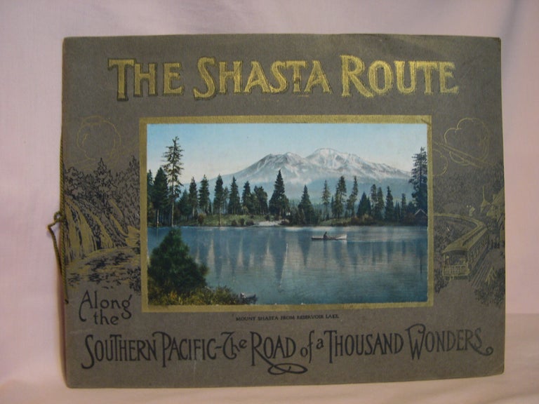 Item #47129 THE SHASTA ROUTE -IN ALL OF ITS GRANDEUR- A SCENIC GUIDE BOOK FROM SAN FRANCISCO, CALIFORNIA, TO PORTLAND, OREGON, ON THE ROAD OF A THOUSAND WONDERS