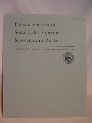 Item #47135 PALEOMAGNETISM OF SOME LAKE SUPERIOR KEWEENAWAN ROCKS; GEOLOGICAL SURVEY...