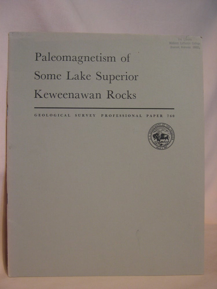 Item #47135 PALEOMAGNETISM OF SOME LAKE SUPERIOR KEWEENAWAN ROCKS; GEOLOGICAL SURVEY PROFESSIONAL PAPER 760. Kenneth G. Books.