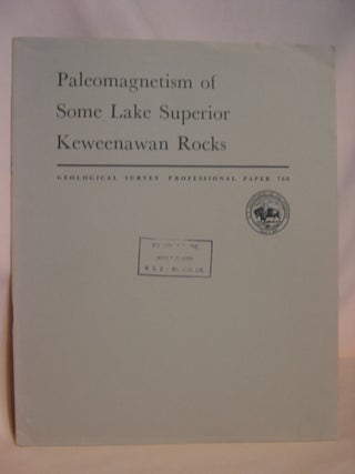Item #47136 PALEOMAGNETISM OF SOME LAKE SUPERIOR KEWEENAWAN ROCKS; GEOLOGICAL SURVEY...