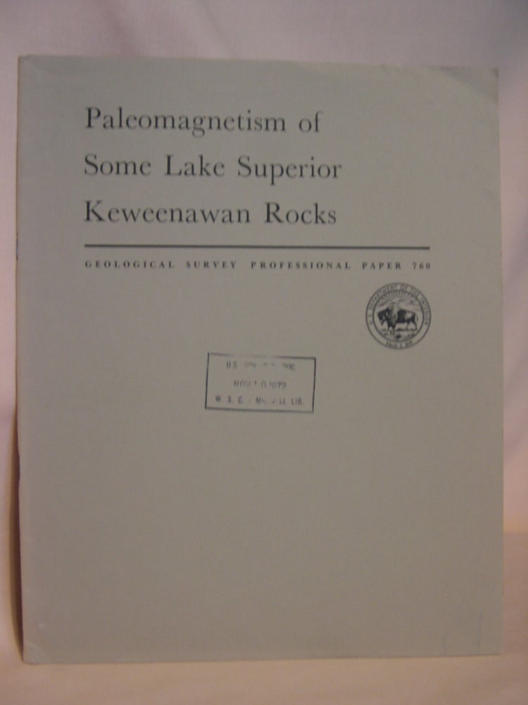 Item #47136 PALEOMAGNETISM OF SOME LAKE SUPERIOR KEWEENAWAN ROCKS; GEOLOGICAL SURVEY PROFESSIONAL PAPER 760. Kenneth G. Books.