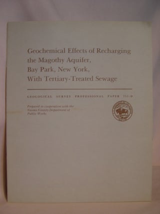 Item #47141 GEOCHEMICAL EFFECTS OF RECHARGING THE MAGOTHY AQUIFER, BAY PARK, NEW YORK, WITH...