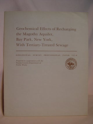 Item #47142 GEOCHEMICAL EFFECTS OF RECHARGING THE MAGOTHY AQUIFER, BAY PARK, NEW YORK, WITH...