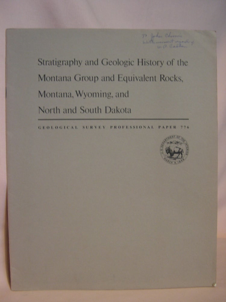 Item #47144 STRATIGRAPHY AND GEOLOGIC HISTORY OF THE MONTANA GROUP AND EQUIVALENT ROCKS, MONTANA, WYOMING, AND NORTH AND SOUTH DAKOTA: GEOLOGICAL SURVEY PROFESSIONAL PAPER 776. J. R. Gill, W A. Cobban.