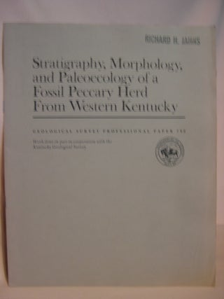 Item #47163 STRATIGRAPHY, MORPHOLOGY, AND PALEOECOLOGY OF A FOSSIL PECCARY HERD FROM WESTERN...
