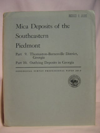 Item #47179 MICA DEPOSITS OF THE SOUTHEASTERN PIEDMON; PART 9, THOMASTON-BARNESVILLE DISTRICT,...