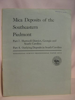 Item #47182 MICA DEPOSITS OF THE SOUTHEASTERN PIEDMON; PART 7, HARTWELL DISTRICT, GEORGIA AND...