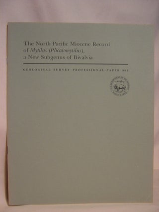 Item #47186 THE NORTH PACIFIC MIOCENE RECORD OF MYTILUS (PLICATOMYTILUS), A NEW SUBGENUS OF...