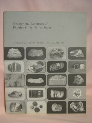 Item #47198 GEOLOGY AND RESOURCES OF FLOUINE IN THE UNITED STATES: GEOLOGICAL SURVEY PROFESSIONAL...