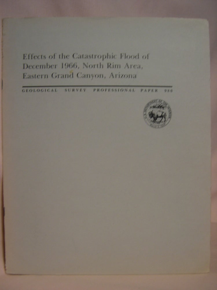Item #47208 EFFECTS OF THE CATASTROPHIC FLOOD OF DECEMBER 1966, NORTH RIM AREA, EASTERN GRAND CANYON, ARIZONA: GEOLOGICAL SURVEY PROFESSIONAL PAPER 980. M. E. Cooley, B. N. Aldridge, R C. Euler.