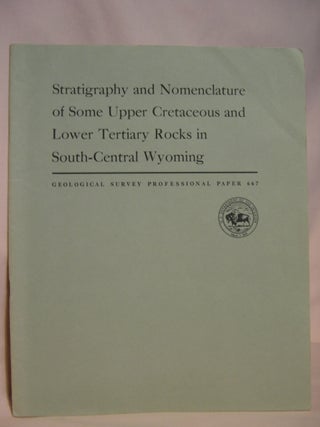 Item #47219 STRATIGRAPHY AND NOMENCLATURE OF SOME UPPER CRETACEOUS AND LOWER TERTIARY ROCKS IN...