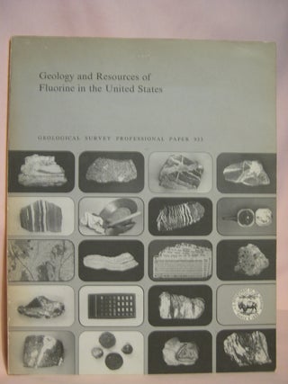 Item #47220 GEOLOGY AND RESOURCES OF FLOUINE IN THE UNITED STATES: GEOLOGICAL SURVEY PROFESSIONAL...