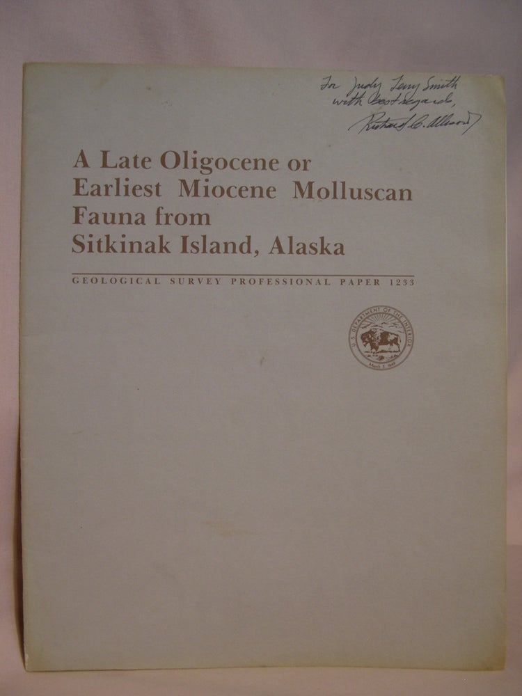 Item #47223 A LATE OLIGOCENE OR EARLIEST MIOCENE MOLLUSCAN FAUNA FROM SITKINAK ISLAND, ALASKA: GEOLOGICAL SURVEY PROFESSIONAL PAPER 1233. Richard C. Allison, Louie Marincovich Jr.