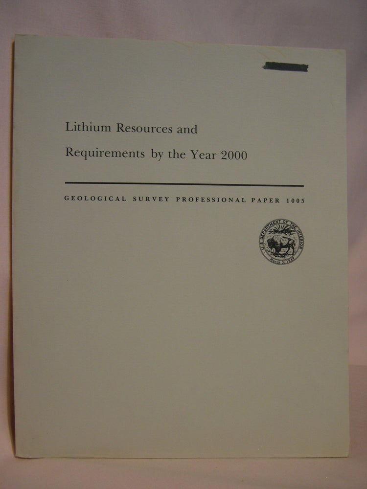 Item #47224 LITHIUM RESOURCES AND REQUIREMENTS BY THE YEAR 2000: GEOLOGICAL SURVEY PROFESSIONAL PAPER 1005. James D. Vine.