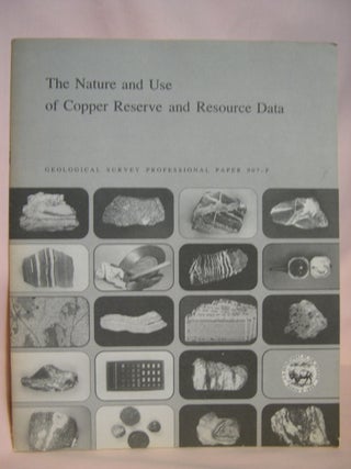 Item #47226 THE NATURE AND USE OF COPPER RESERVE AND RESOURCE DATA: GEOLOGICAL SURVEY...