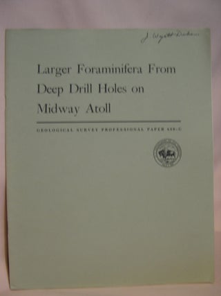 Item #47227 LARGER FORAMINIFERA FROM DEEP DRILL HOLES ON MIDWAY ATOLL; GEOLOGY OF THE MIDWAY...