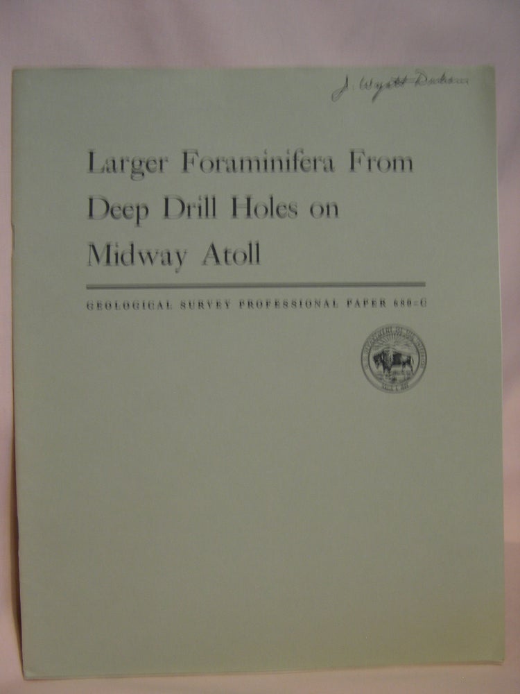 Item #47227 LARGER FORAMINIFERA FROM DEEP DRILL HOLES ON MIDWAY ATOLL; GEOLOGY OF THE MIDWAY AREA, HAWAIIAN ISLANDS: GEOLOGICAL SURVEY PROFESSIONAL PAPER 680-C. W. Storrs Cole.