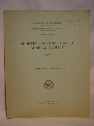 Item #47229 SHORTER CONTRIBUTIONS TO GENERAL GEOLOGY 1920; GEOLOGICAL SURVEY PROFESSIONAL PAPER...
