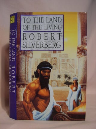 Item #47236 TO THE LAND OF THE LIVING. Robert Silverberg