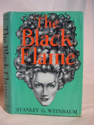 Item #47256 THE BLACK FLAME. Stanley G. Weinbaum