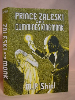 Item #47297 PRINCE ZALESKI AND CUMMINGS KING MONK. M. P. Shiel
