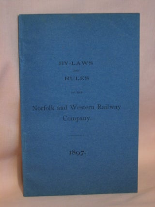 Item #47302 BY-LAWS AND RULES OF THE NORFOLK AND WESTERN RAILWAY COMPANY, 1897