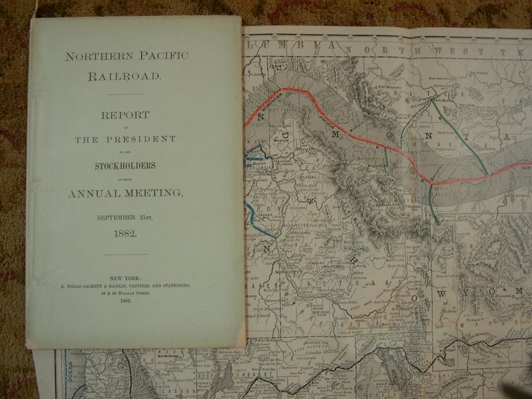 Item #47331 NORTHERN PACIFIC RAILROAD, REPORT OF THE PRESIDENT TO THE STOCKHOLDERS AT THE ANNUAL MEETING, SEPTEMBER 21st, 1882