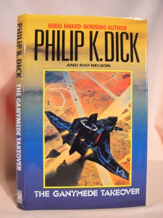 Item #47347 THE GANYMEDE TAKEOVER. Philip K. Dick, Ray Nelson
