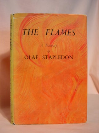 Item #47352 THE FLAMES: A FANTASY. Olaf Stapledon